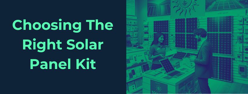 choosing the right solar panel kit for your needs