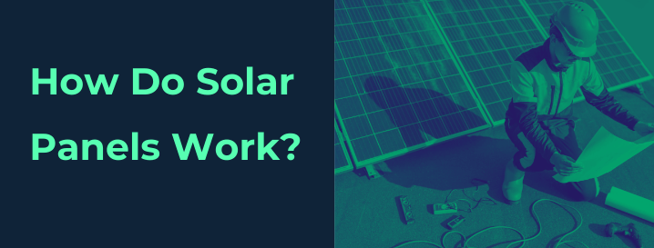 How Do Solar Panels Work?