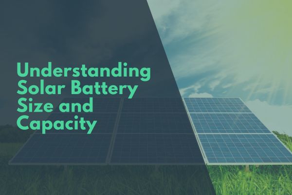 Understanding Solar Battery Size and Capacity