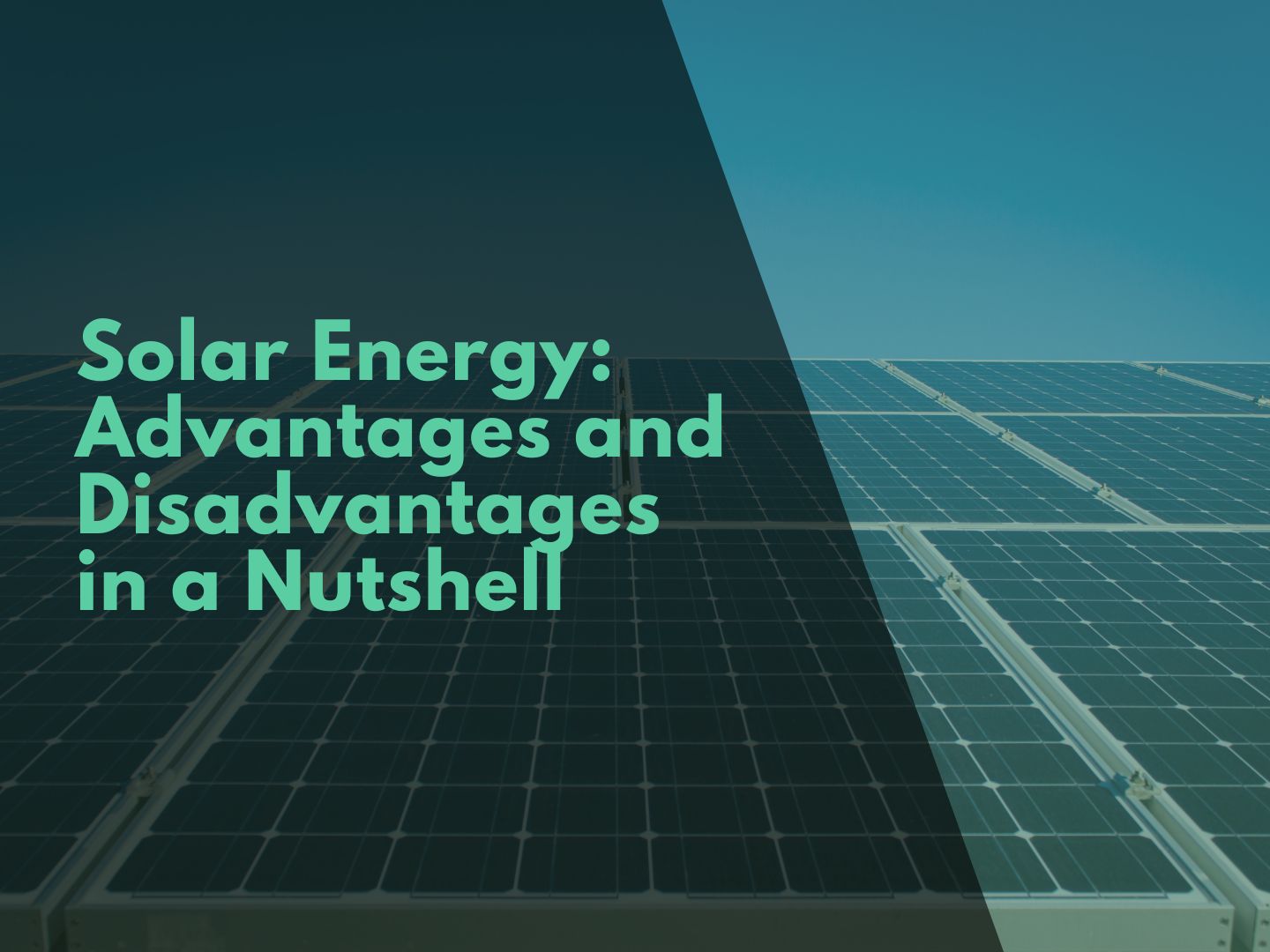 Solar Energy: Advantages and Disadvantages in a Nutshell