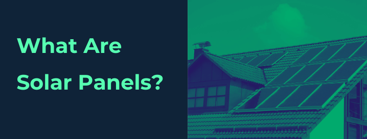 What are Solar Panels?