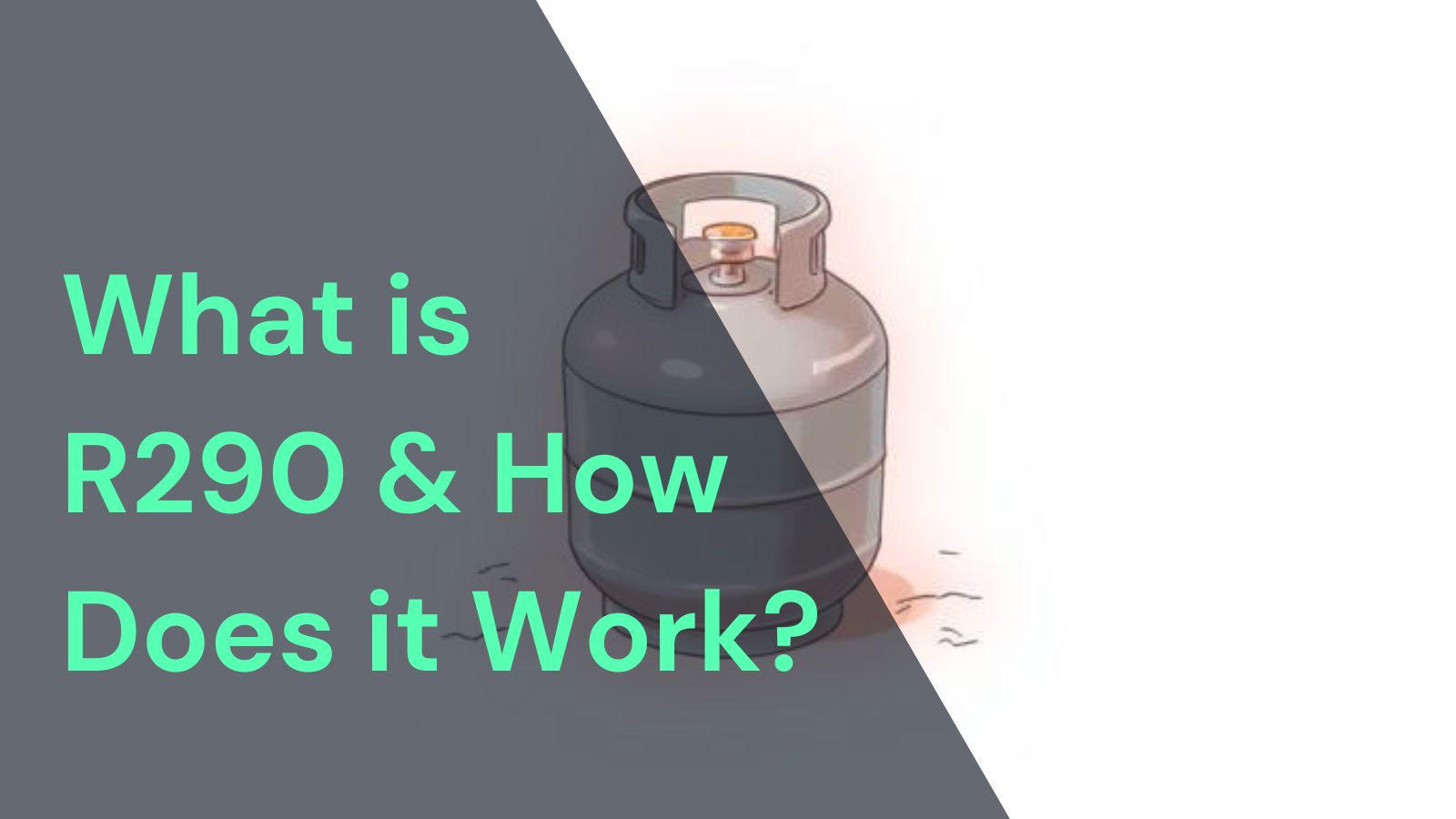 What is R290 Refrigerant and How Does It Work? | Glow Green